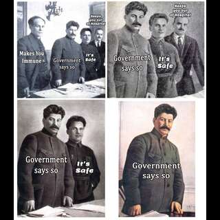 A composite of a 4 images, originally depicting Stalin with his party members in 1926. In the last panel only Stalin stands after extensive image manipulation. Caption first panel: Make you immune, Government says so, It is safe, Keeps you out of hospital. Caption last panel: Government says so