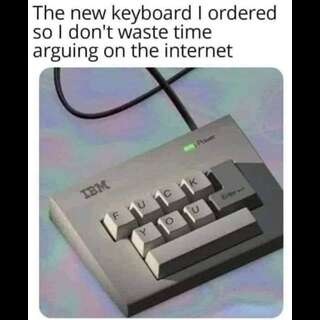 A keyboard with nine keys, [F, U, C, K, Y, O, U, Enter, Spacebar]. Caption: The new keyboard I ordered so I don't waste time arguing on the internet.